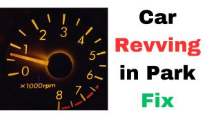 Car Revving in Park [5 Common Causes & Fixes ...